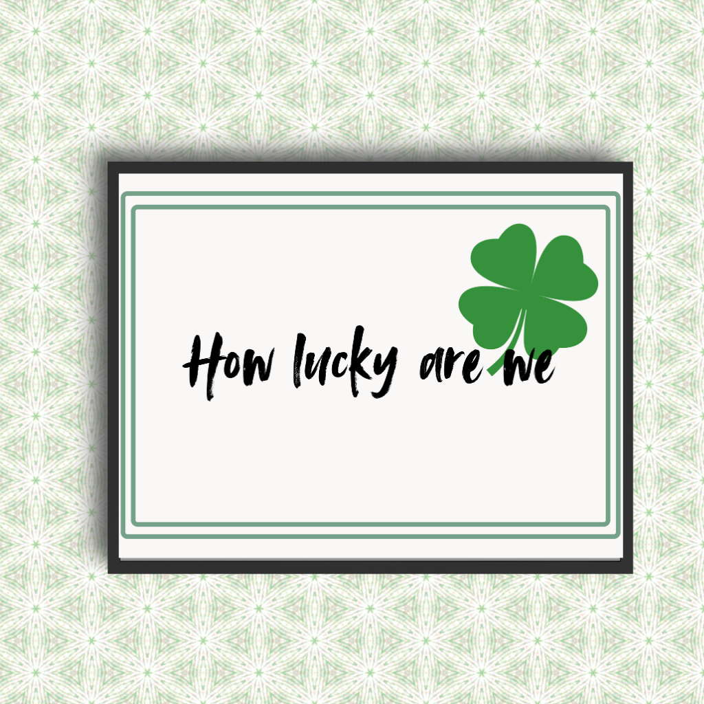How Lucky Are We art print with green four leaf clover minimalist typography wall art