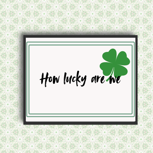 How Lucky Are We art print with green four leaf clover minimalist typography wall art